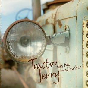 Download track Uncle Stepdad Tractor Jerry, The Mud Bucket