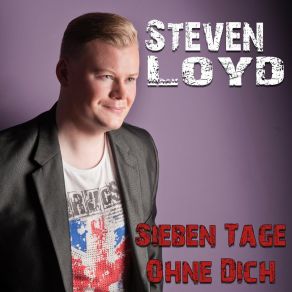 Download track Sieben Tage Ohne Dich Steven Loyd