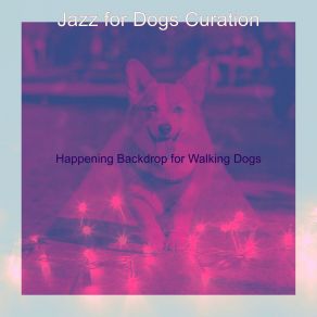 Download track Luxurious Moods For Walking Dogs Jazz For Dogs Curation