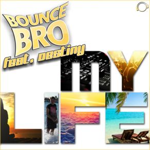 Download track My Life (Radio Edit) The Destiny, Bounce Bro