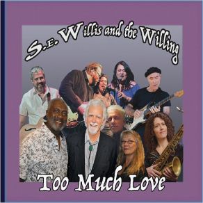 Download track Too Much Love S. E. Willis, The Willing