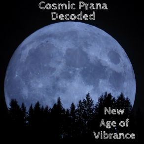 Download track Aquarian Age Cosmic Prana Decoded