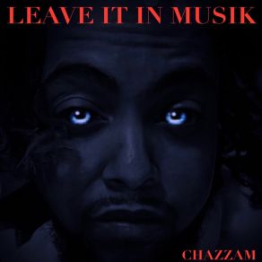 Download track Luv Makin Musik Chazzam