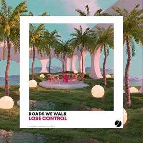 Download track Lose Control (Extended Mix) Roads We Walk