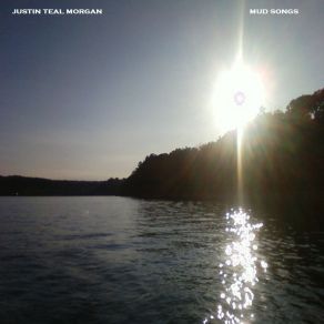 Download track Mud Song- Live Justin Teal Morgan