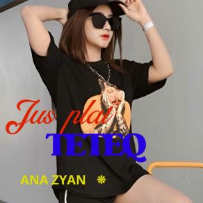 Download track JUS PLAT TETEK (Instrumental) ANA ZYAN