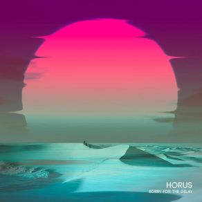 Download track Sorry For The Delay Hórus