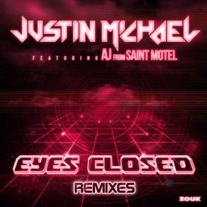 Download track Eyes Closed (Radio Edit) Justin Michael, AJ From Saint Motel