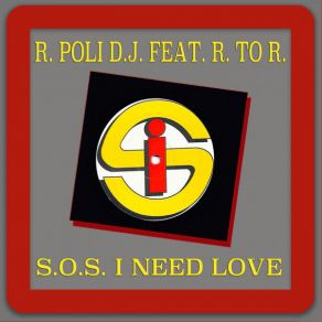 Download track S. O. S. I Need Love (Underground Version) R. Poli D. JR. To. R