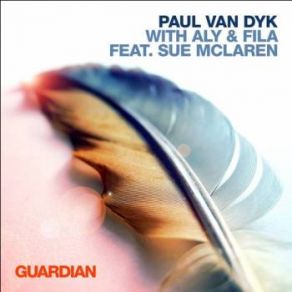 Download track Guardian (Original Mix) Paul Van Dyk, Sue Mclaren, Aly & Fila