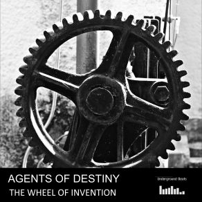 Download track The Wheel Of Invention (Original Mix) Agents Of Destiny