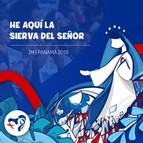 Download track He Aquí La Sierva Del Señor (Versión Internacional) Jmj Panamá 2019