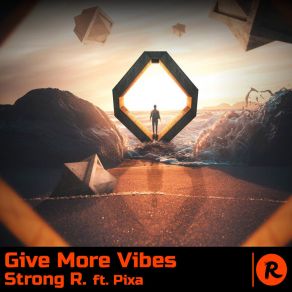 Download track Give More Vibes (Radio Edit) Strong RPixa