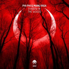 Download track Shadow In The Woods (Original Mix) Manu Riga, Phi Phi