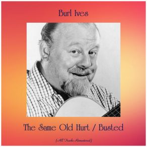 Download track The Same Old Hurt (Remastered 2016) Burl Ives