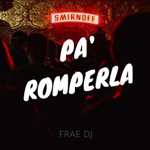 Download track Pa' Romperla Frae DJ