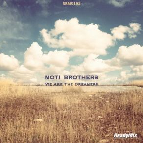 Download track We Are The Dreamers (Original Mix) Moti Brothers