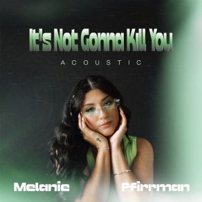 Download track It's Not Gonna Kill You (Acoustic) Melanie Pfirrman