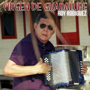 Download track Virgen De Guadalupe ROY RODRIGUEZ