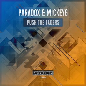 Download track Push The Faders (Radio Edit) Paradox, MickeyG