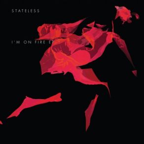 Download track I'm On Fire Stateless