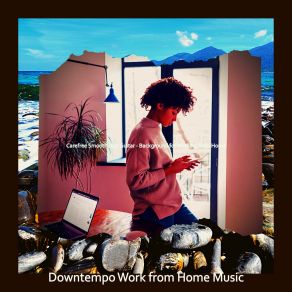 Download track Unique Moods For Social Distancing Downtempo Work From Home Music