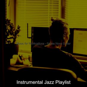 Download track Pulsating Ambience For Work From Home Instrumental Jazz Playlist