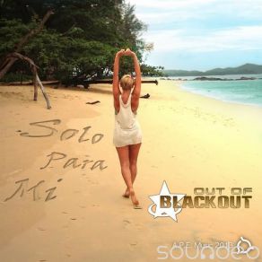 Download track Solo Para Mi (Dance Mix) Out Of Blackout, SileQ