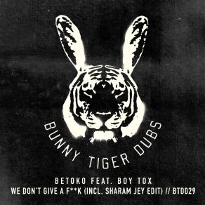 Download track We Don't Give A F * * K (Sharam Jey Edit) Betoko