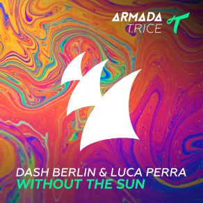 Download track Without The Sun Dash Berlin, Luca Perra