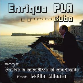 Download track Vuelve A Sacudirse El Continente (Pablo Milanés) Enrique PlaPablo Milanés