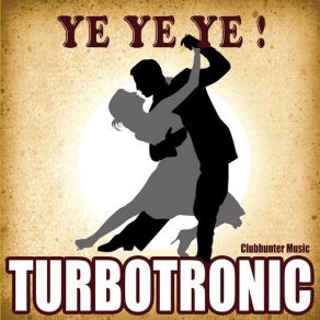 Download track Ye Ye Ye (Radio Edit) Turbotronic