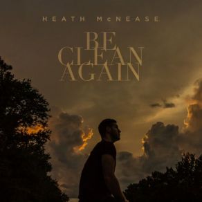 Download track Be Clean Again Heath McNease