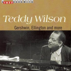 Download track The Man I Love / Oh, Lady Be Good Teddy Wilson