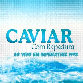 Download track Balancando O Esqueleto - Lagrimas De Crocodilo (Ao Vivo) Caviar Com Rapadura