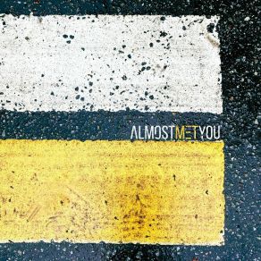 Download track We Destroy It All AlmostMetYou