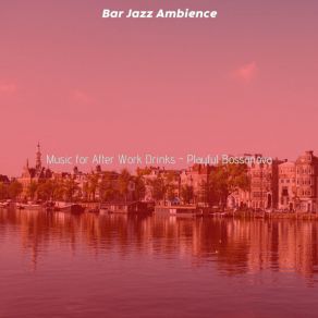 Download track Warm After Work Drinks Bar Jazz Ambience