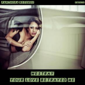 Download track Your Love Betrayed Me (Radio Edit) Westray