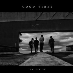 Download track Good Vibes Erich G