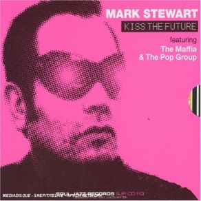 Download track We Are Time Mark Stewart, The Pop Group, Maffia