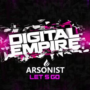 Download track Let's Go (Original Mix) The Arsonist