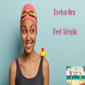 Download track Feel Alright (Radio Mix) Evelyn Ora